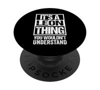 It's A Leon Thing You Wouldn't Understand - First Name PopSockets PopGrip Adhesivo