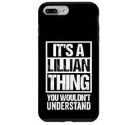 It's A Lillian Thing You Wouldn't Understand - First Name Carcasa para iPhone 7 Plus/8 Plus