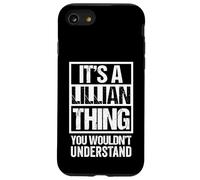 It's A Lillian Thing You Wouldn't Understand - First Name Carcasa para iPhone SE (2020) / 7/8