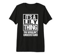 It's A Lily Thing You Wouldn't Understand - First Name Camiseta Premium