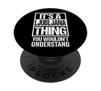 It's A Ljubljana Thing You Wouldn't Understand Slovenia PopSockets PopGrip Adhesivo