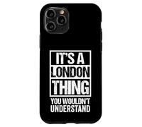 It's A London Thing You Wouldn't Understand Great Britain Carcasa para iPhone 11 Pro