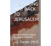 IT'S A LONG WAY BACK TO JERUSALEM: Today's Church: Copy of Original or a Hybrid?