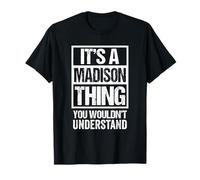 It's A Madison Thing You Wouldn't Understand - First Name Camiseta