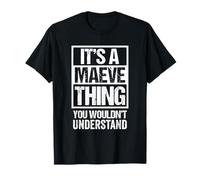 It's A Maeve Thing You Wouldn't Understand First Name Camiseta