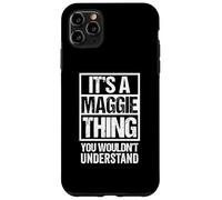 It's A Maggie Thing You Wouldn't Understand First Name Carcasa para iPhone 11 Pro MAX