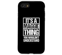 It's A Maggie Thing You Wouldn't Understand First Name Carcasa para iPhone SE (2020) / 7/8