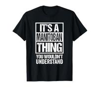 It's A Manitoban Thing You Wouldn't Understand Canada Toban Camiseta