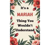 It's a Mariah Thing You Wouldn't Understand: A Personalized Lined Notebook for Mariah - Cute, Funny Name Journal for Girls, Teens & Women