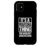 It's A Marsha Thing You Wouldn't Understand First Name Carcasa para iPhone 11