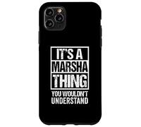 It's A Marsha Thing You Wouldn't Understand First Name Carcasa para iPhone 11 Pro Max
