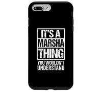 It's A Marsha Thing You Wouldn't Understand First Name Carcasa para iPhone 7 Plus/8 Plus