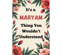 It's a Maryam Thing You Wouldn't Understand: A Personalized Lined Notebook for Maryam - Cute, Funny Name Journal for Girls, Teens & Women