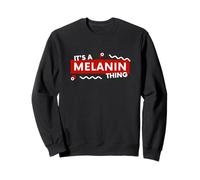It's a Melanin Thing Black History Pride Awareness Melanin Sudadera