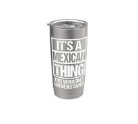 It's A Mexican Thing You Wouldn't Understand Mexico Vaso térmico de acero inoxidable de doble pared