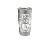 It's A Mexico City Thing You Wouldn't Understand Mexican Vaso térmico de acero inoxidable de doble pared