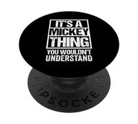 It's A Mickey Thing You Wouldn't Understand - First Name PopSockets PopGrip Adhesivo