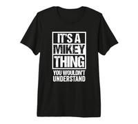 It's A Mikey Thing You Wouldn't Understand Camiseta Premium