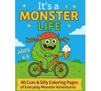 It's a Monster Life: A Cute & Funny Coloring Book of Everyday Monster Adventures - Ages 4-8