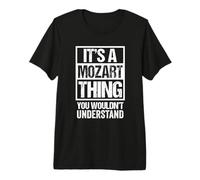 It's A Mozart Thing You Wouldn't Understand Family Name Camiseta Premium