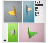It's a Musical - For Years & Years