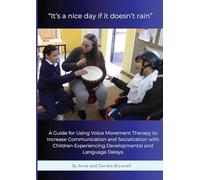 "It's a nice day if it doesn't rain": A Guide for Using Voice Movement Therapy to Increase Communication and Socialization with Children Experiencing Developmental and Language Delays