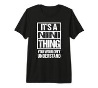 It's A Nini Thing You Wouldn't Understand First Name Camiseta Premium