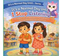 It's a Normal Day Until I Stop Listening: A Children's Picture Book About Paying Attention, Slowing Down, and Listening with Care