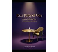 It's a Party of One: A Guide to Turning Your Solitude into Sovereignty (It's a Party of One Series)