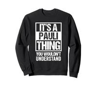 It's A Pauli Thing You Wouldn't Understand First Name Sudadera