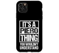 It's A Piero Thing You Wouldn't Understand First Name Carcasa para iPhone 11 Pro Max