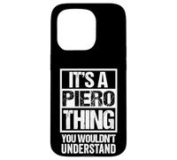 It's A Piero Thing You Wouldn't Understand First Name Carcasa para iPhone 15 Pro
