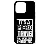 It's A Piero Thing You Wouldn't Understand First Name Carcasa para iPhone 15 Pro Max