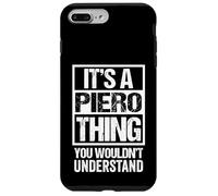 It's A Piero Thing You Wouldn't Understand First Name Carcasa para iPhone 7 Plus/8 Plus