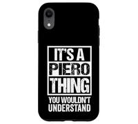 It's A Piero Thing You Wouldn't Understand First Name Carcasa para iPhone XR