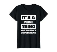 It's A Pierre Thing Funny Pierre Nombre Dicho Camiseta gráfica económica, Mujer, Negro, L
