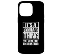 It's A Poblano Thing You Wouldn't Understand Puebla Carcasa para iPhone 14 Pro MAX