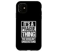 It's A Prague Thing You Wouldn't Understand Czech Republic Carcasa para iPhone 11