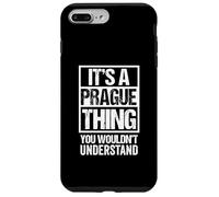 It's A Prague Thing You Wouldn't Understand Czech Republic Carcasa para iPhone 7 Plus/8 Plus
