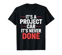 It's A Project Car It's Never Done Garaje Personalizado |- Camiseta