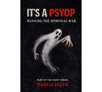 It's A PSYOP: Winning In Spiritual Warfare (The Fight Series)