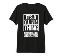 It's A Quinn Thing You Wouldn't Understand Surname Name Camiseta Premium