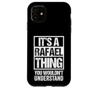 It's A Rafael Thing You Wouldn't Understand - First Name Carcasa para iPhone 11