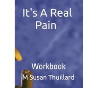 It's A Real Pain: Workbook