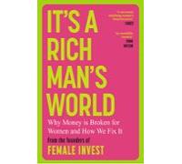 It's a Rich Man's World: Why Money is Broken for Women and How We Fix It