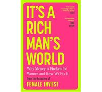 It's a Rich Man's World: Why Money is Broken for Women and How We Fix It