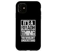 It's A Riyadh Thing You Wouldn't Understand Saudi Arabia Carcasa para iPhone 11