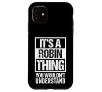 It's A Robin Thing You Wouldn't Understand - First Name Carcasa para iPhone 11