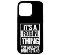 It's A Robin Thing You Wouldn't Understand - First Name Carcasa para iPhone 15 Pro MAX