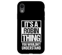 It's A Robin Thing You Wouldn't Understand - First Name Carcasa para iPhone XR